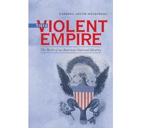 This Violent Empire: The Birth of an American National Identity