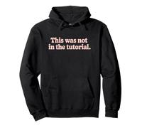 This Was Not in The Tutorial Funny Life Citation Sweat à Capuche