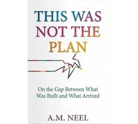 This Was Not The Plan: On the Gap Between What Was Built and What Arrived