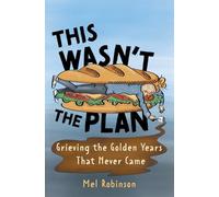 This Wasn't the Plan: Grieving the Golden Years That Never Came