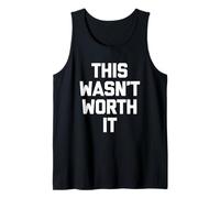 This Wasn't Worth It - Funny Saying Sarcastic Humour Novelty Débardeur
