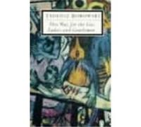 Tadeusz Borowski – This Way for the Gas, Ladies and Gentlemen – Penguin Classics – Penguin Books