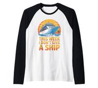 This Week I Don´t Give a Ship Manche Raglan