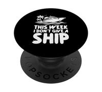 This Week I Don't Give A Ship Funny Cruise Vacation Humour PopSockets PopGrip Adhésif