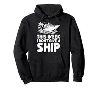 This Week I Don't Give A Ship Funny Cruise Vacation Humour Sweat à Capuche