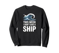 This Week I Don't Give A Ship - Vacances Drôles Sweatshirt