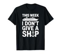 This Week I Don't Give A Ship - Vacances Drôles T-Shirt