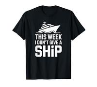 This Week I Don't Give A Ship - Vacances Drôles T-Shirt