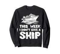 This Week I Don't Give Ship Humour de Vacances drôle Hommes Femmes Sweatshirt
