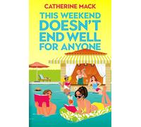 This Weekend Doesn't End Well for Anyone Escape to the Bahamas in this hilarious and rip-roaring murder mystery! - Catherine Mack - Macmillan - ebook (ePub) - Livre