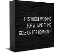 This Whole Working For A Living Thing Goes On For How Long Nouvelle décoration d'intérieur Idée cadeau rustique Panneau en bois Bureau Étagère Décoration de chambre de ferme 12,7 x 12,7 cm