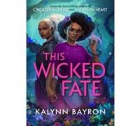 This Wicked Fate: from the author of the TikTok sensation Cinderella is Dead