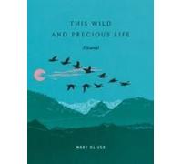 This Wild and Precious Life: A Journal