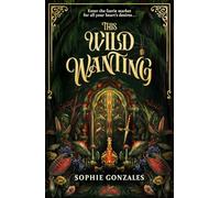 This Wild Wanting: a simmering slow-burn YA romantasy, from the bestselling co-author of IF THIS GETS OUT