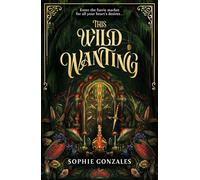 This Wild Wanting a simmering slow-burn YA romantic fantasy, from the bestselling co-author of IF THIS GETS OUT - Sophie Gonzales - Tempest - ebook (ePub) - Livre