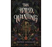 This Wild Wanting - Sophie Gonzales - Wednesday Books - ebook (ePub) - Livre