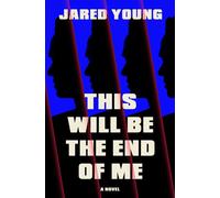 This Will Be the End of Me A Novel - Jared Young - Crown - ebook (ePub) - Livre