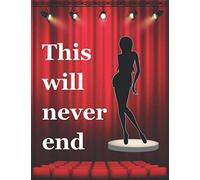 This Will Never End: Musical Theater For Teens, Writing Book Journal For Stories, Theater Gift For Woman, Novelty Gifts For Aspiring Acting