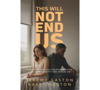 This Will Not End Us A warfare plan for couples battling lust, pornography and sexual sin - Jeremy Gaston - Gaston Publishing House - ebook (ePub) - Livre