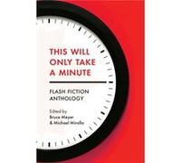 This Will Only Take a Minute This Will Only Take a Minute (Auteur)