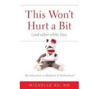This Won't Hurt A Bit (And Other White Lies)