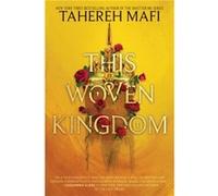 This Woven Kingdom - Tahereh Mafi - Harpercollins Childrens Books - Livre en Anglais - Hardback Tahereh MafiTahereh Mafi (Auteur)