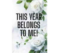This Year Belongs To Me!: Motivational Notebook - Journal for Daily Planning, Goal Setting, Personal Growth, Productivity and Positive Thinking - Gift ... notebook for work, planning, school, office.