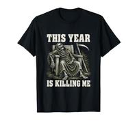 This Year is Killing Me Grim Reaper Ehaustion Humour T-Shirt