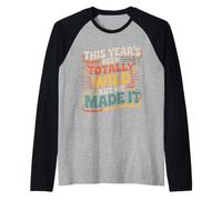This Year's Been Totally Wild But We Made It - Manche Raglan
