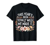 This Year's Been Totally Wild But We Made It - T-Shirt