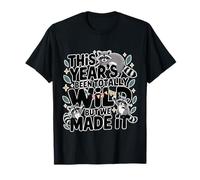 This Year's Been Totally Wild But We Made It - T-Shirt