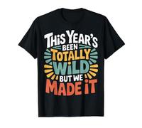 This Year's Been Totally Wild But We Made It |- T-Shirt Graphique avec Valeur, Homme, Noir, S