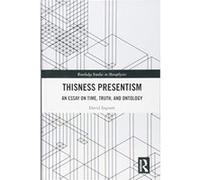 Thisness Presentism: An Essay on Time, Truth, and Ontology (Routledge Studies in Metaphysics) - [Version Originale] Inconnu (Auteur)