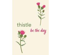 Thistle Be the Day: A 30-Day Undated Daily Planner with Meal Planning and Notes for Florists, Flower Shop Owners, and Entrepreneurs (Pink Thistle)