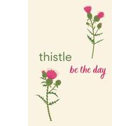 Thistle Be the Day: A Floral Notebook with Pink Thistles for Flower Lovers, Florists, and Creative Entrepreneurs