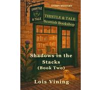 Thistle & Tale Bookshop Murder . . .: Shadows in the Stacks (Book 2)
