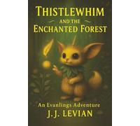 Thistlewhim and The Enchanted Forest: An Evanlings Adventure
