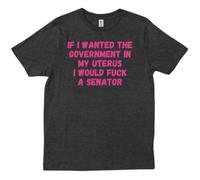 thjbd5se If I Wanted The Government in My Uterus Women Protect Funny Gift T-Shirt Black L