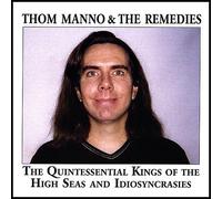 Thom Manno & The Remedies - Quintessential Kings of The High Seas & Idiosyncra