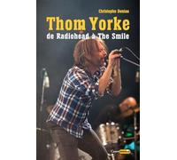 Thom Yorke - de Radiohead à The Smile