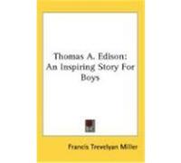 Thomas A. Edison: An Inspiring Story for Boys Miller, Francis Trevelyan (Auteur)