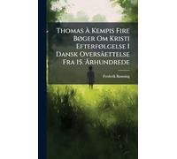 Thomas Ã Kempis Fire BÃ, ger Om Kristi EfterfÃ, lgelse I Dansk Oversâettelse Fra 15. Ã...rhundrede