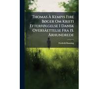 Thomas Ã Kempis Fire BÃ, ger Om Kristi EfterfÃ, lgelse I Dansk Oversâettelse Fra 15. Ã...rhundrede