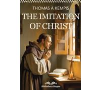 Thomas à Kempis - THE IMITATION OF CHRIST: Complete Edition with Focus Notes, Concept Maps and Illustrations