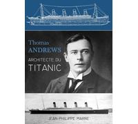 Thomas Andrews : Architecte du Titanic