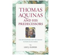 Thomas Aquinas And His Predecessors