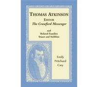 Thomas Atkinson Editor The Crawford Messenger and related families Stuart and Stebbins - Emily Pritchard Cary - Heritage Books Inc. - Livre en Anglais Emily Pritchard CaryEmily Pritchard Cary (Auteur)