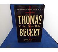 Thomas Becket: Warrior, Priest, Rebel