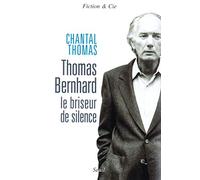 Thomas Bernhard. Le briseur de silence