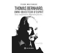 Thomas Bernhard, omni-objecteur d'esprit